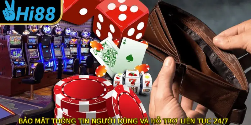 Bảo vệ thông tin người dùng và hỗ trợ liên tục 24/7