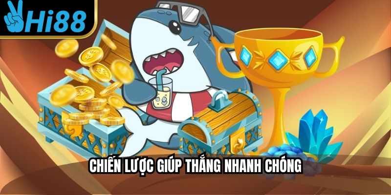 Chiến lược giúp thắng nhanh chóng