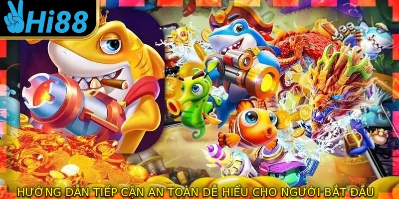 Hướng dẫn tiếp cận an toàn, dễ hiểu cho người bắt đầu